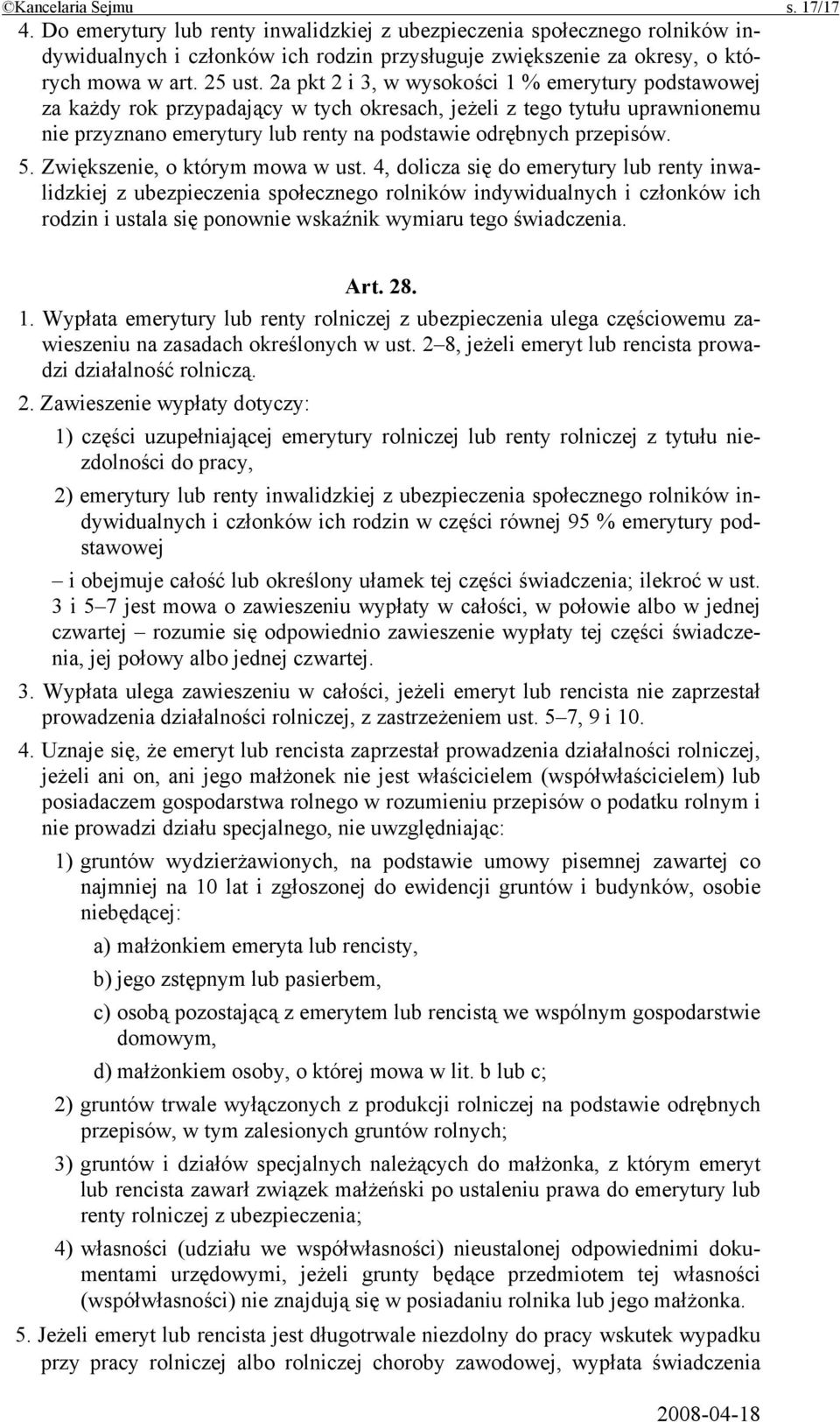 2a pkt 2 i 3, w wysokości 1 % emerytury podstawowej za każdy rok przypadający w tych okresach, jeżeli z tego tytułu uprawnionemu nie przyznano emerytury lub renty na podstawie odrębnych przepisów. 5.