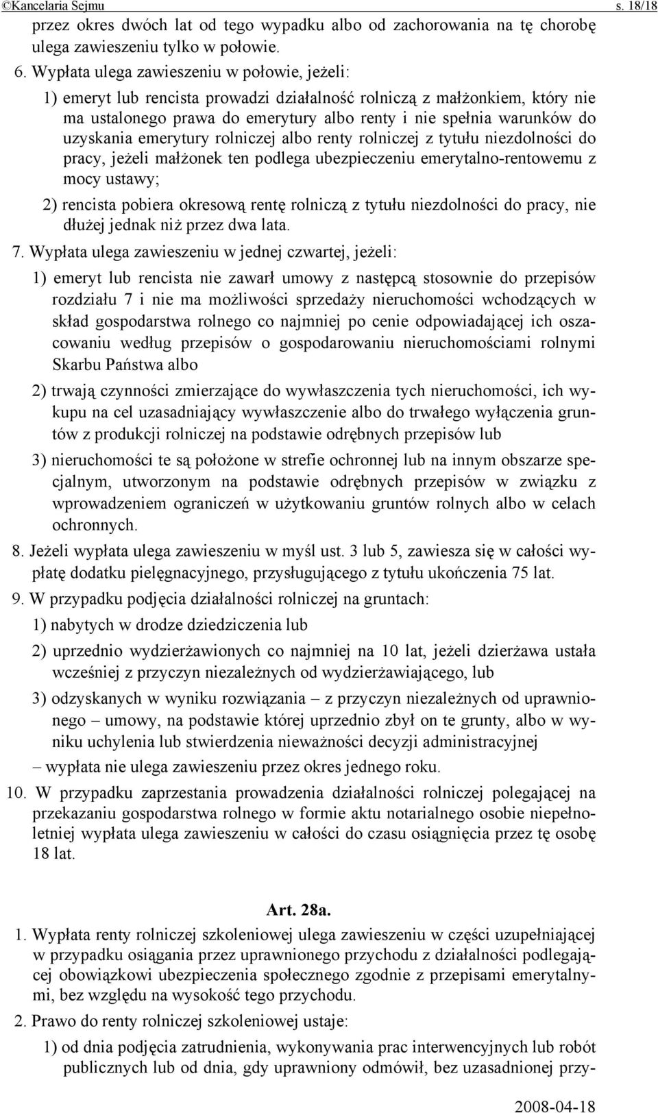 uzyskania emerytury rolniczej albo renty rolniczej z tytułu niezdolności do pracy, jeżeli małżonek ten podlega ubezpieczeniu emerytalno-rentowemu z mocy ustawy; 2) rencista pobiera okresową rentę