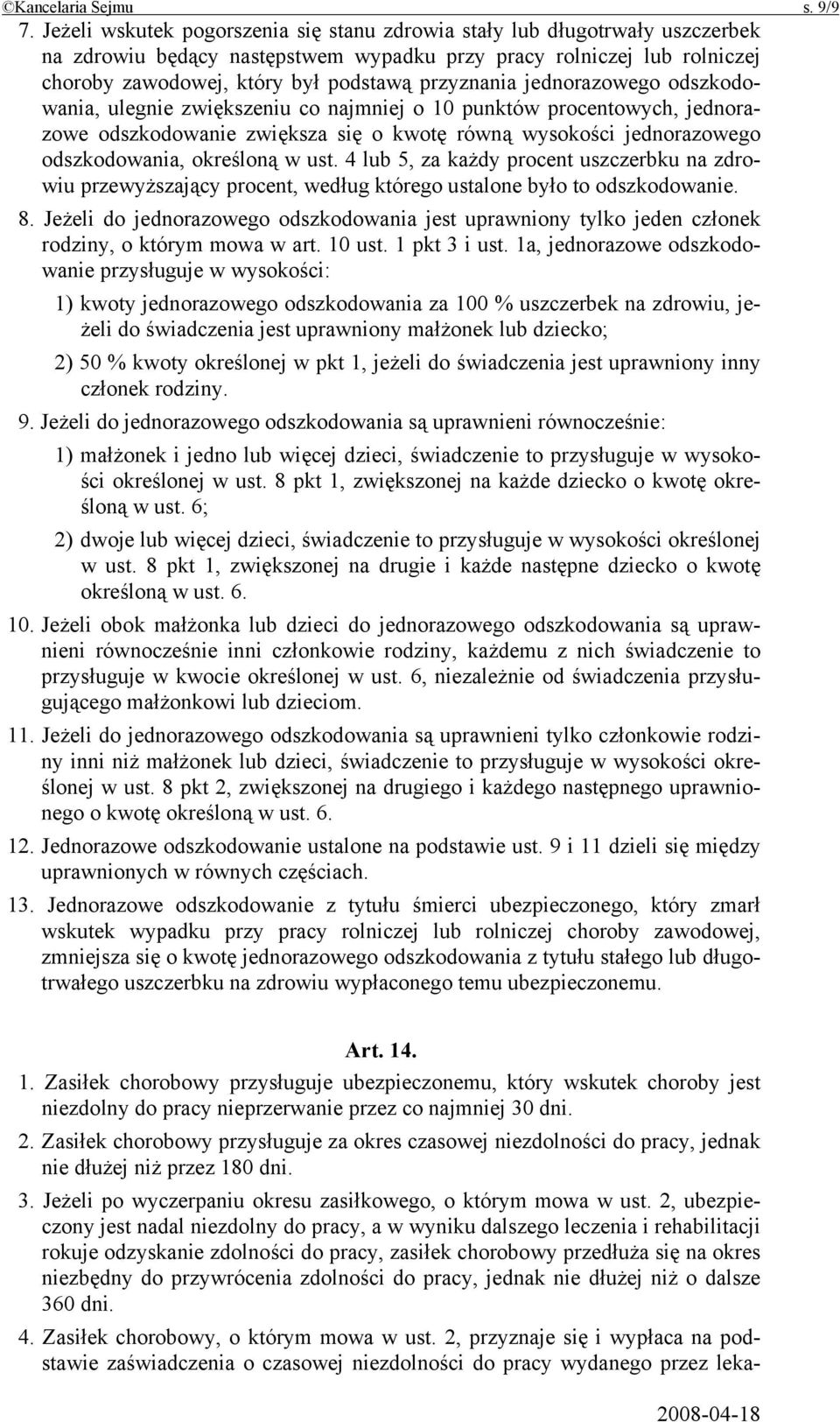 jednorazowego odszkodowania, ulegnie zwiększeniu co najmniej o 10 punktów procentowych, jednorazowe odszkodowanie zwiększa się o kwotę równą wysokości jednorazowego odszkodowania, określoną w ust.