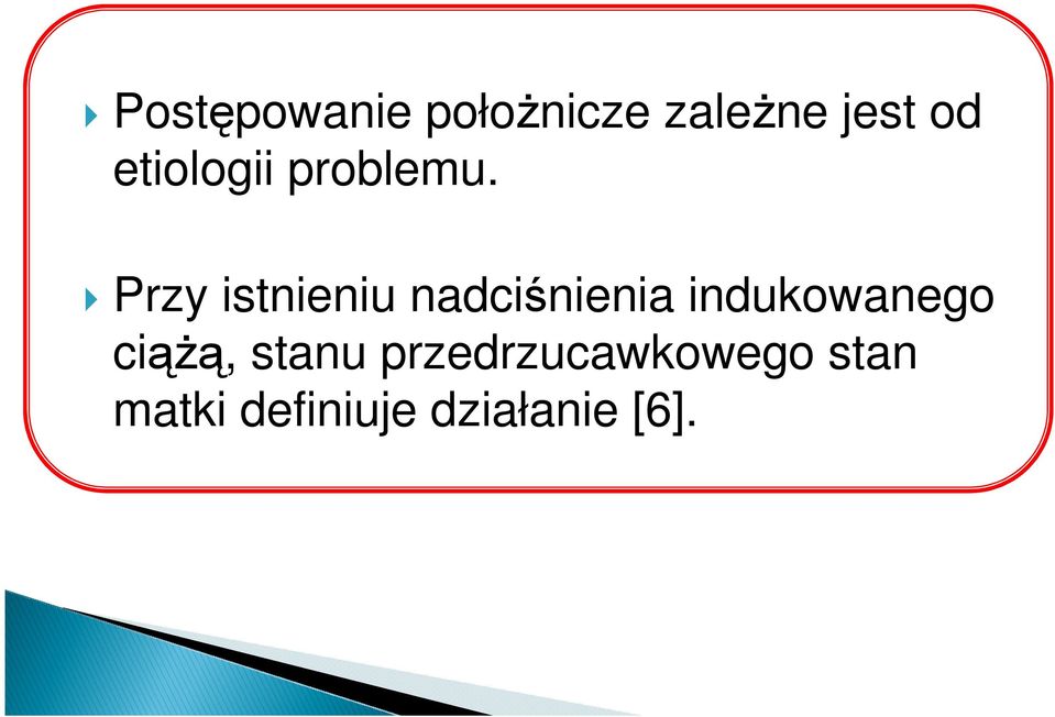 Przy istnieniu nadciśnienia indukowanego
