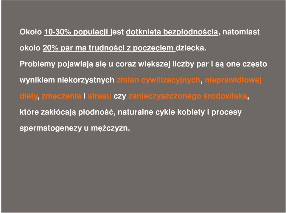 Problemy pojawiają się u coraz większej liczby par i są one często wynikiem niekorzystnych zmian