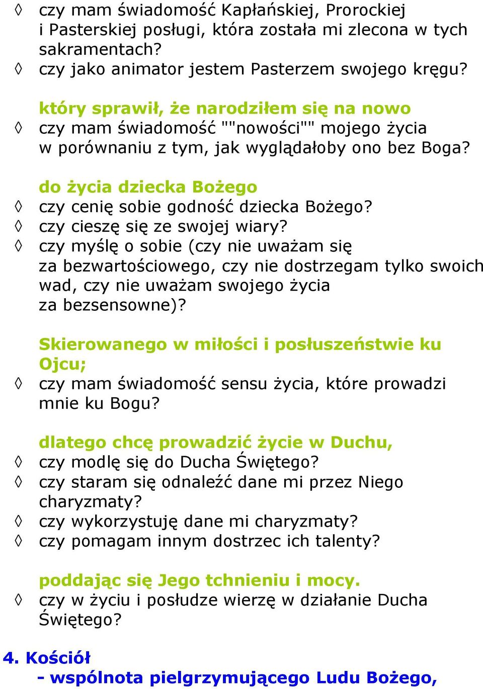 czy cieszę się ze swojej wiary? czy myślę o sobie (czy nie uważam się za bezwartościowego, czy nie dostrzegam tylko swoich wad, czy nie uważam swojego życia za bezsensowne)?