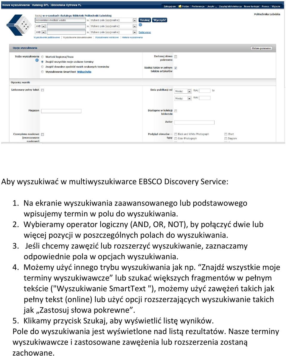 Jeśli chcemy zawęzić lub rozszerzyć wyszukiwanie, zaznaczamy odpowiednie pola w opcjach wyszukiwania. 4. Możemy użyć innego trybu wyszukiwania jak np.