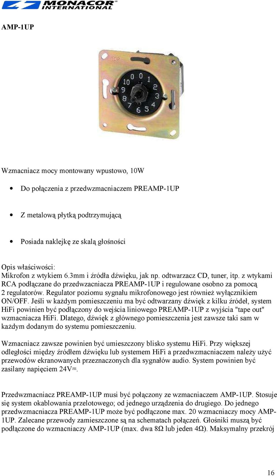 Regulator poziomu sygnału mikrofonowego jest również wyłącznikiem ON/OFF.