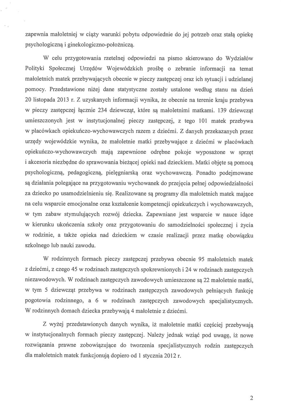 pieczy zastępczej oraz ich sytuacji i udzielanej pomocy. Przedstawione niżej dane statystyczne zostały ustalone według stanu na dzień 20 listopada 2013 r.