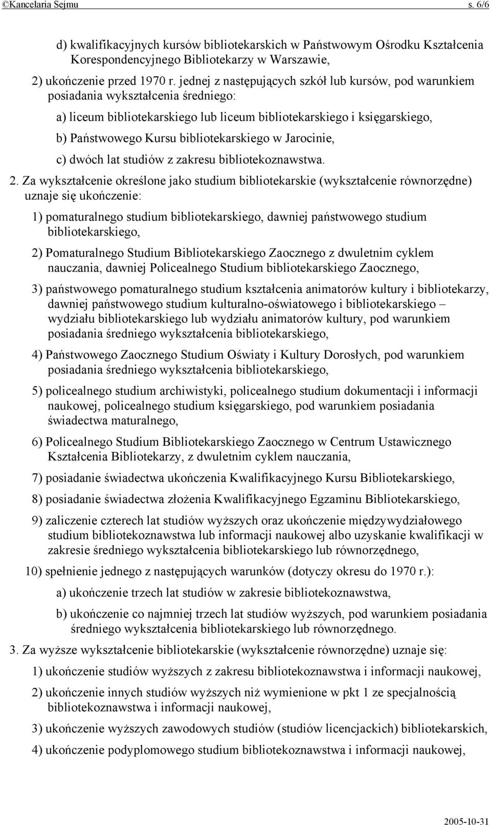 bibliotekarskiego w Jarocinie, c) dwóch lat studiów z zakresu bibliotekoznawstwa. 2.