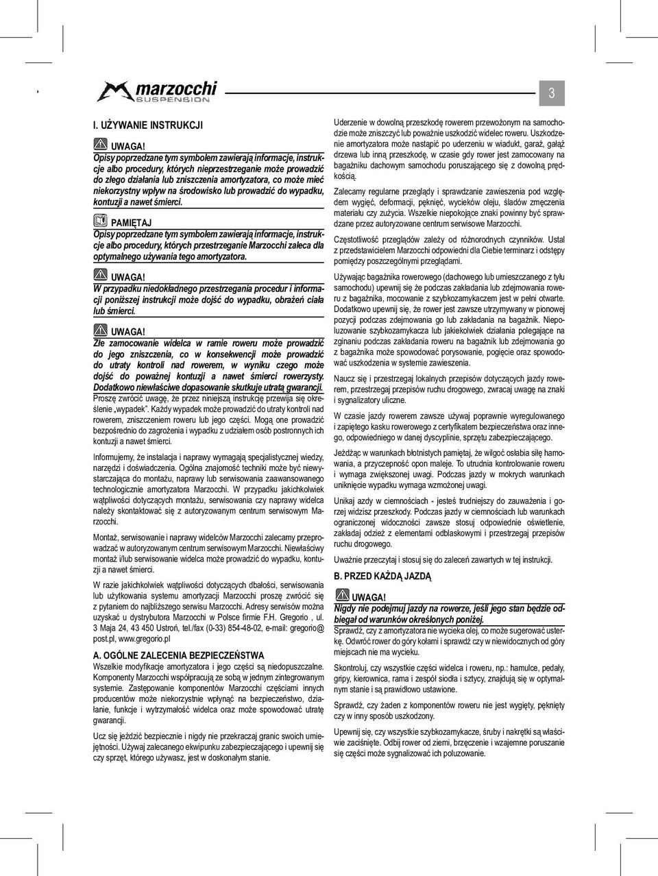 PAMIĘTAJ Opisy poprzedzane tym symbolem zawierają informacje, instrukcje albo procedury, których przestrzeganie Marzocchi zaleca dla optymalnego używania tego amortyzatora.