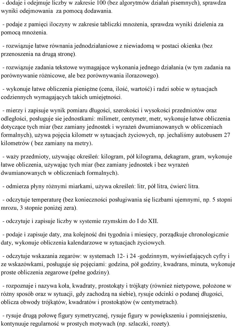 - rozwiązuje łatwe równania jednodziałaniowe z niewiadomą w postaci okienka (bez przenoszenia na drugą stronę).