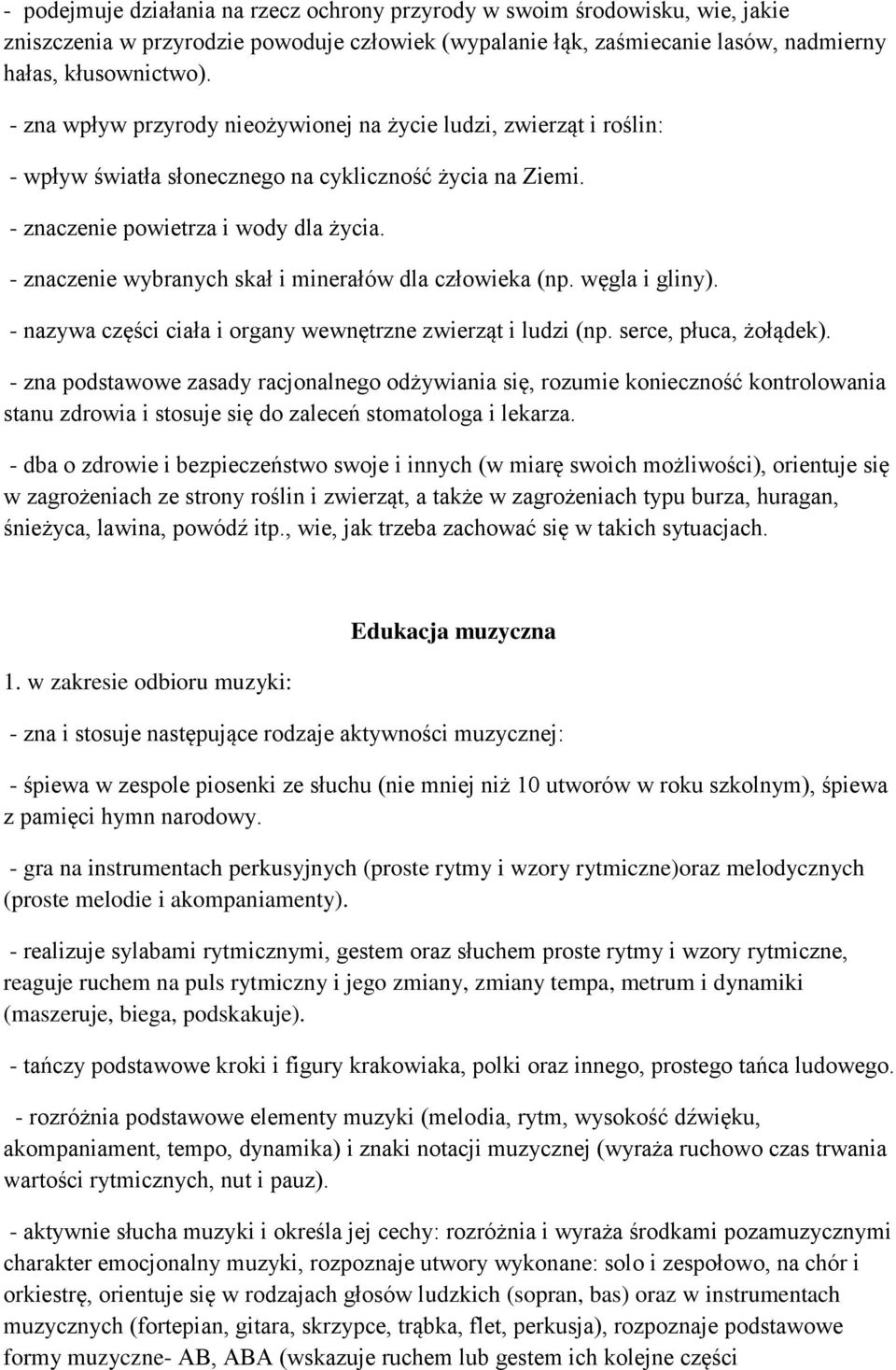 - znaczenie wybranych skał i minerałów dla człowieka (np. węgla i gliny). - nazywa części ciała i organy wewnętrzne zwierząt i ludzi (np. serce, płuca, żołądek).