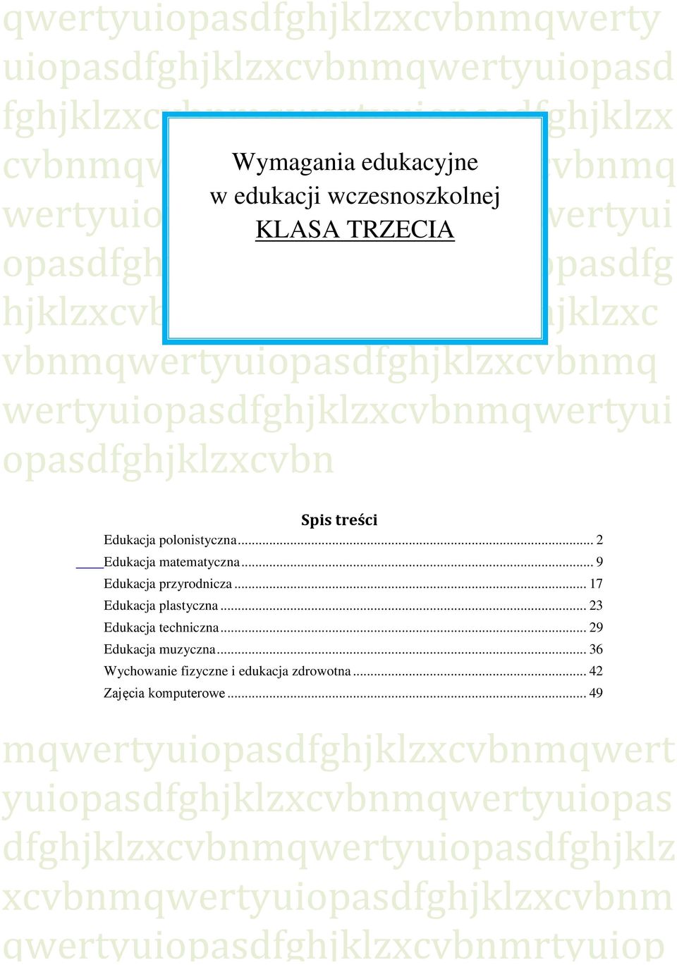 treści Edukacja polonistyczna... 2 Edukacja matematyczna... 9 Edukacja przyrodnicza... 17 Edukacja plastyczna... 23 Edukacja techniczna... 29 Edukacja muzyczna.