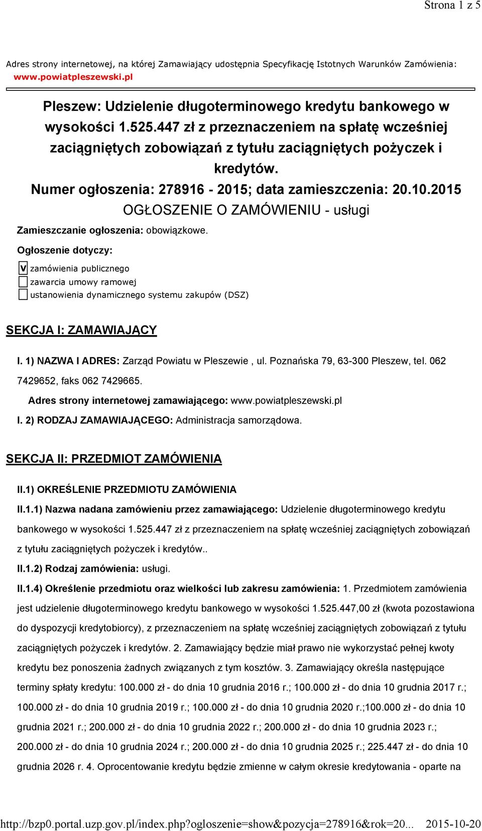 Numer ogłoszenia: 278916-2015; data zamieszczenia: 20.10.2015 OGŁOSZENIE O ZAMÓWIENIU - usługi Zamieszczanie ogłoszenia: obowiązkowe.