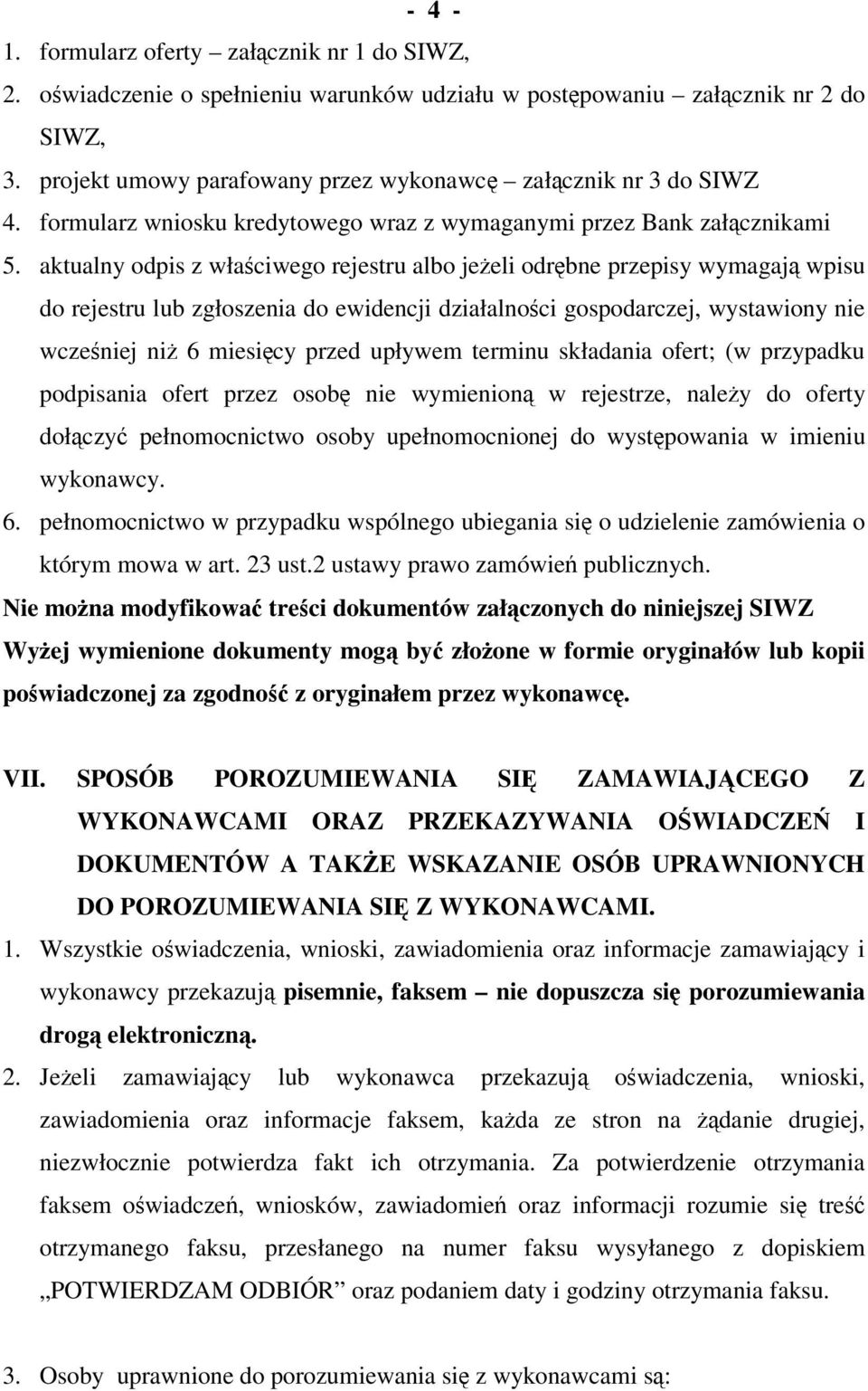 aktualny odpis z właciwego rejestru albo jeeli odrbne przepisy wymagaj wpisu do rejestru lub zgłoszenia do ewidencji działalnoci gospodarczej, wystawiony nie wczeniej ni 6 miesicy przed upływem