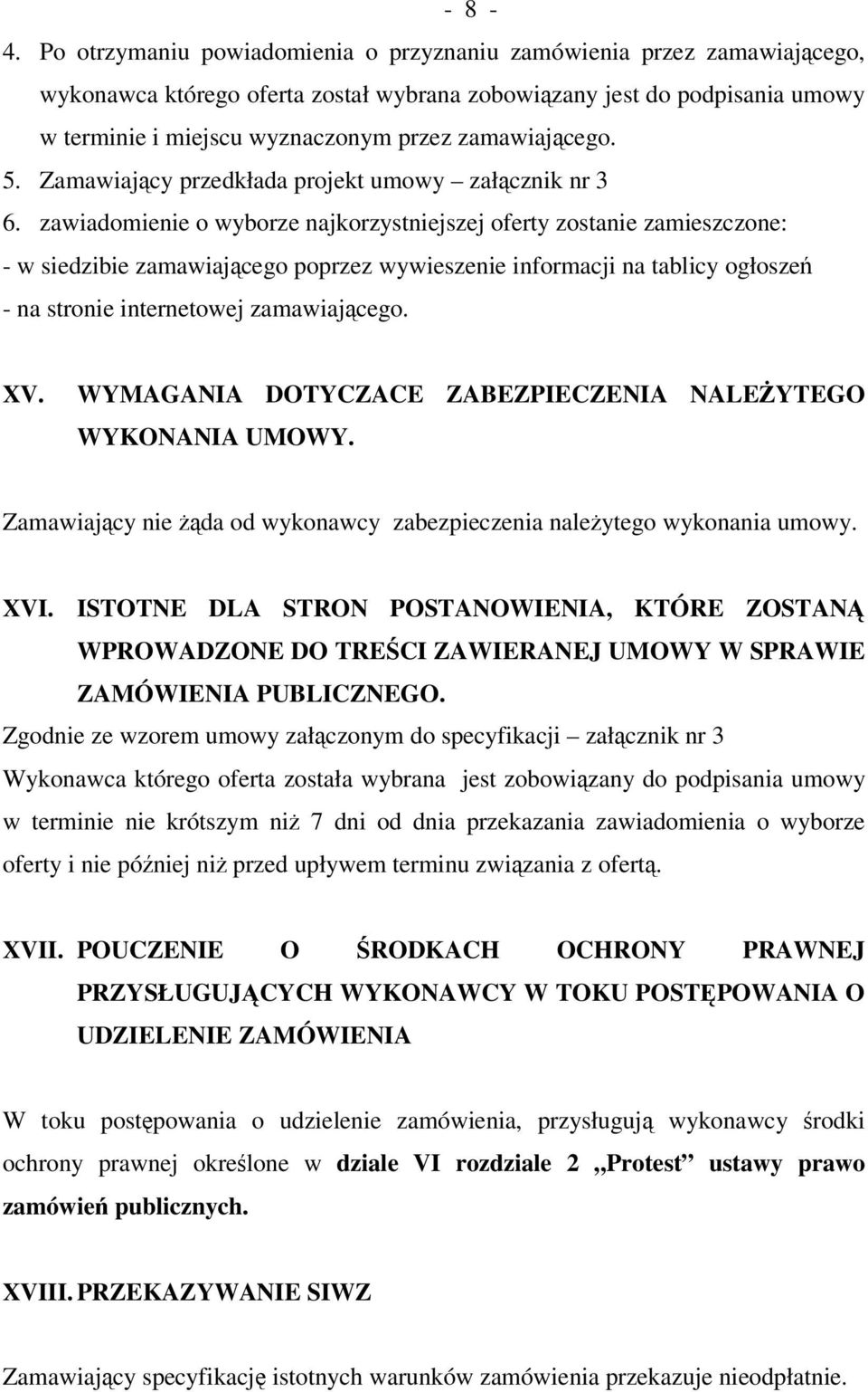 5. Zamawiajcy przedkłada projekt umowy załcznik nr 3 6.