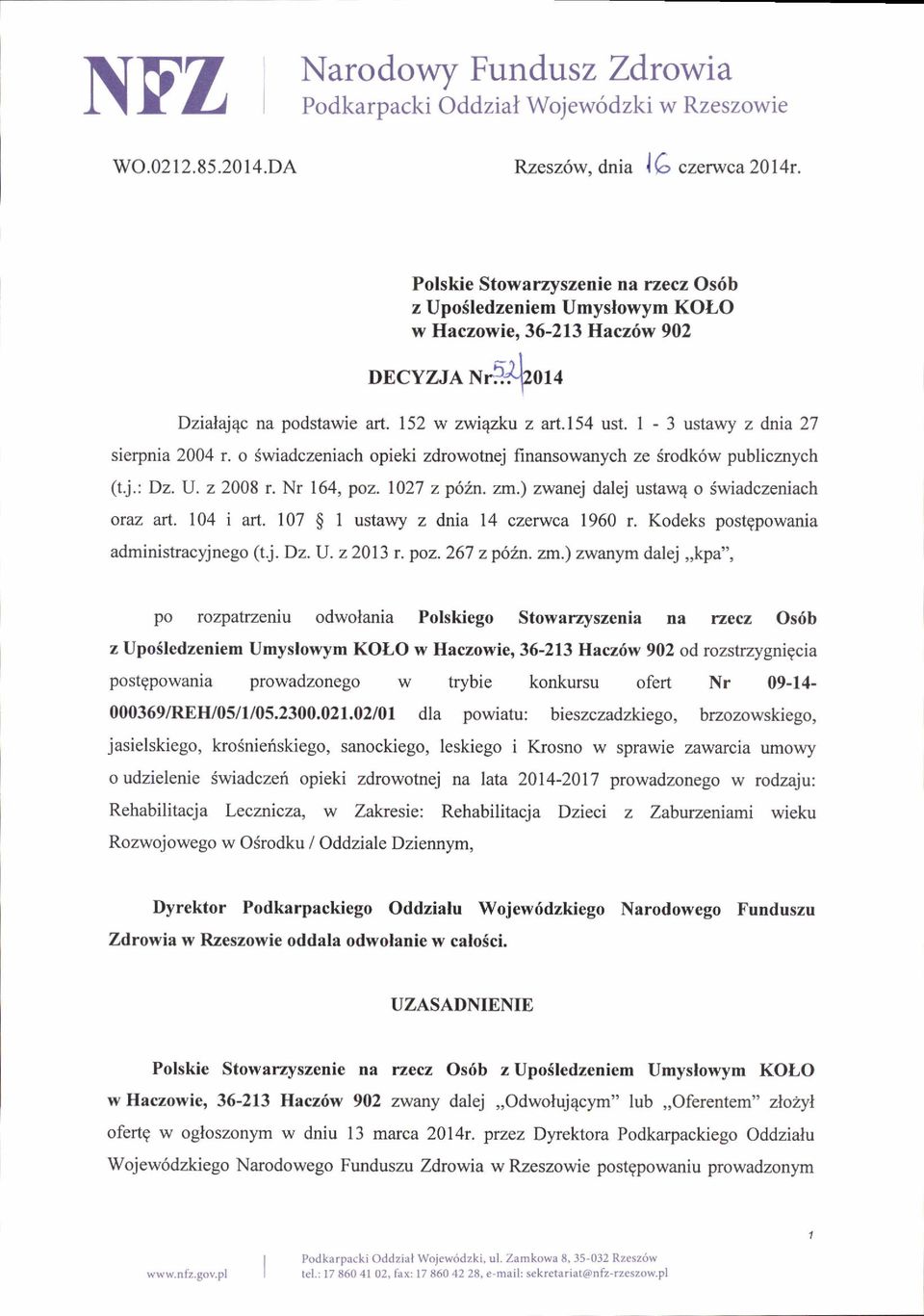 1-3 wtawy z dnia 27 sierpnia 2004 r. o Swiadczeniach opieki zdrowotnej finansowanych ze Srodk6w publicznych (tj.: Dz. U. z 2008 r. Nr 164, poz. 1027 z p6in. zm.
