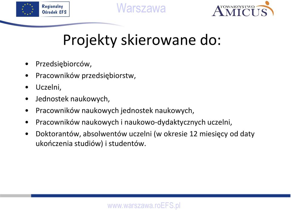 Pracowników naukowych i naukowo-dydaktycznych uczelni, Doktorantów,