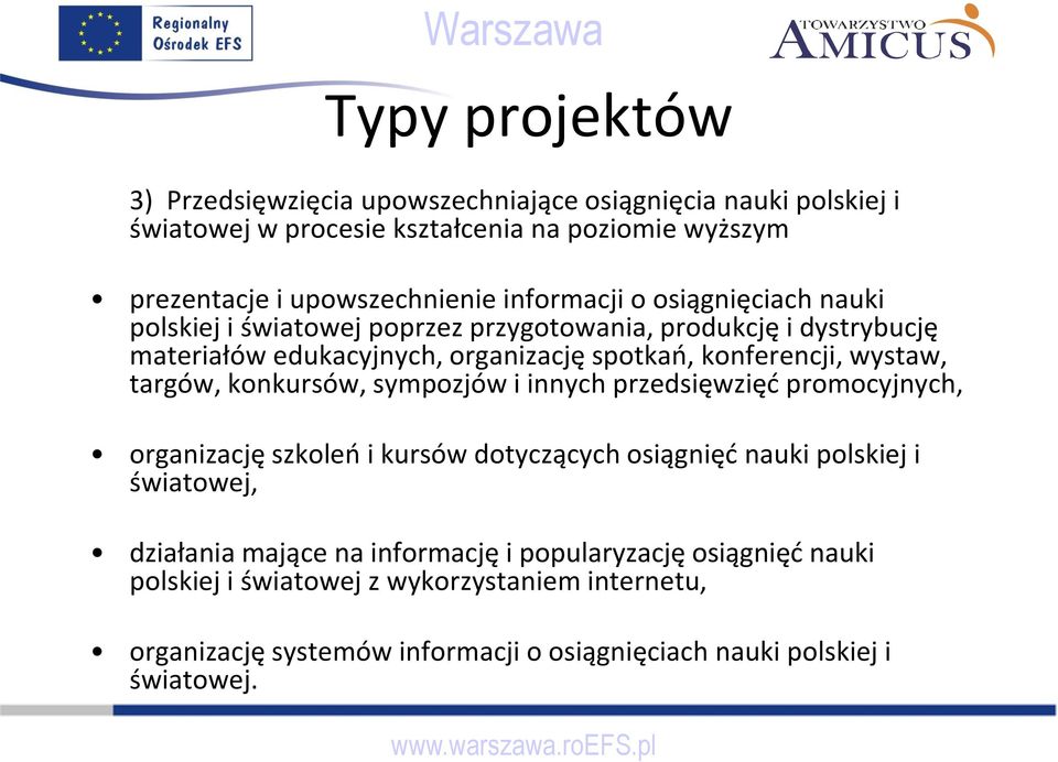 wystaw, targów, konkursów, sympozjów i innych przedsięwzięd promocyjnych, organizację szkoleo i kursów dotyczących osiągnięd nauki polskiej i światowej, działania