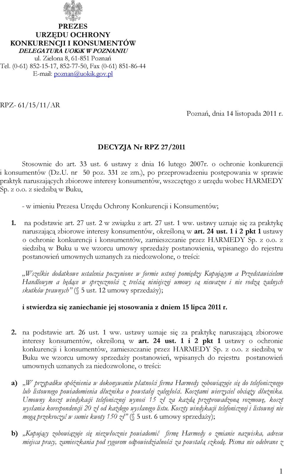331 ze zm.), po przeprowadzeniu postępowania w sprawie praktyk naruszających zbiorowe interesy konsumentów, wszczętego z urzędu wobec HARMEDY Sp. z o.o. z siedzibą w Buku, - w imieniu Prezesa Urzędu Ochrony Konkurencji i Konsumentów; 1.