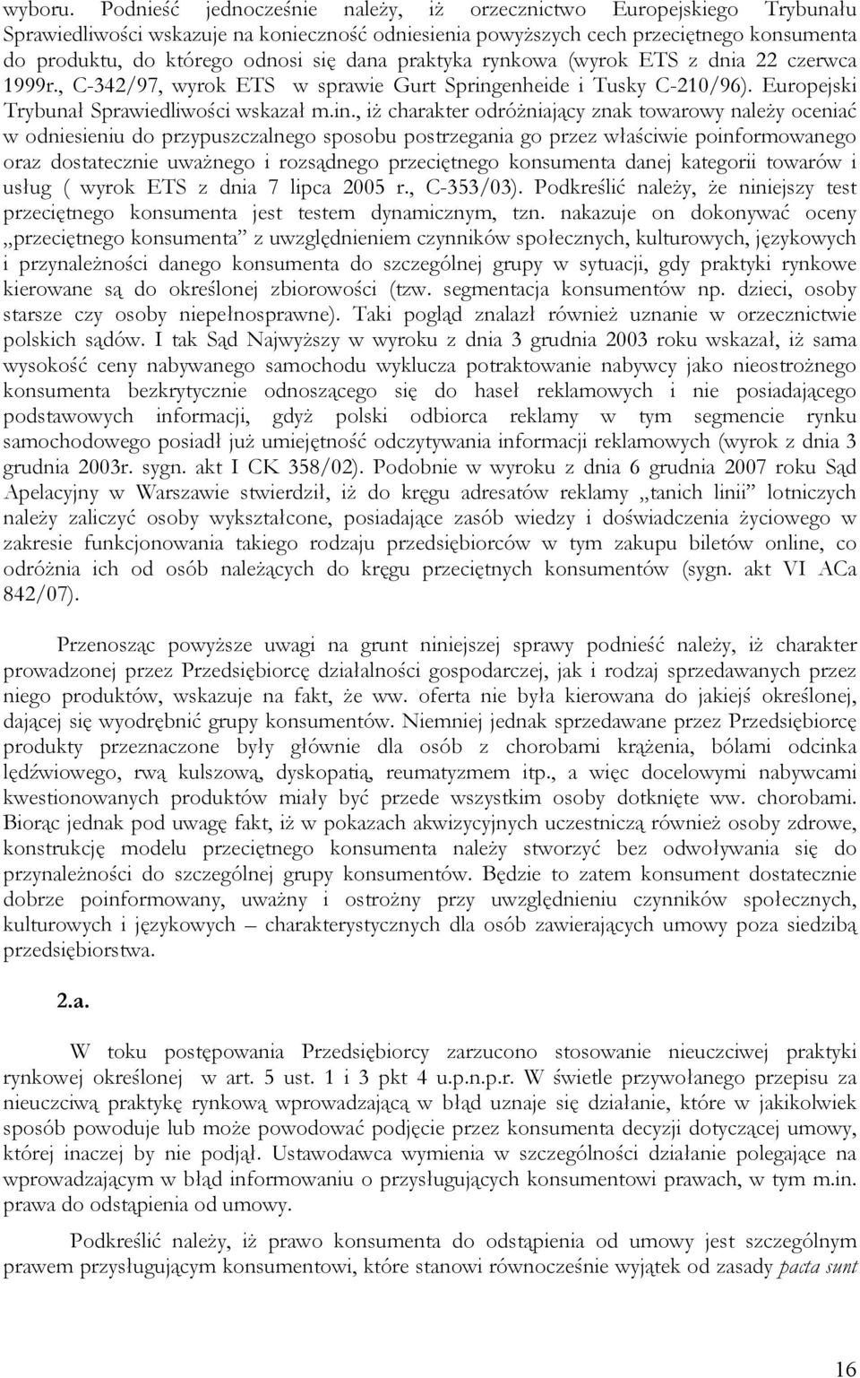 dana praktyka rynkowa (wyrok ETS z dnia 22 czerwca 1999r., C-342/97, wyrok ETS w sprawie Gurt Spring