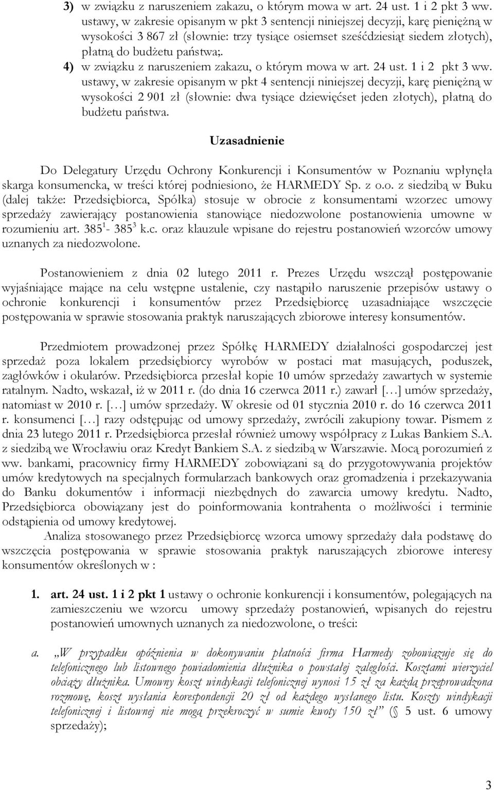 4) w związku z naruszeniem zakazu, o którym mowa w art. 24 ust. 1 i 2 pkt 3 ww.