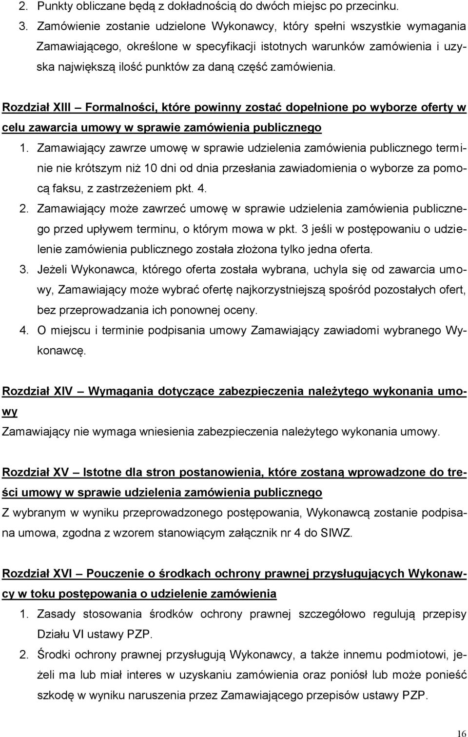 zamówienia. Rozdział XIII Formalności, które powinny zostać dopełnione po wyborze oferty w celu zawarcia umowy w sprawie zamówienia publicznego 1.