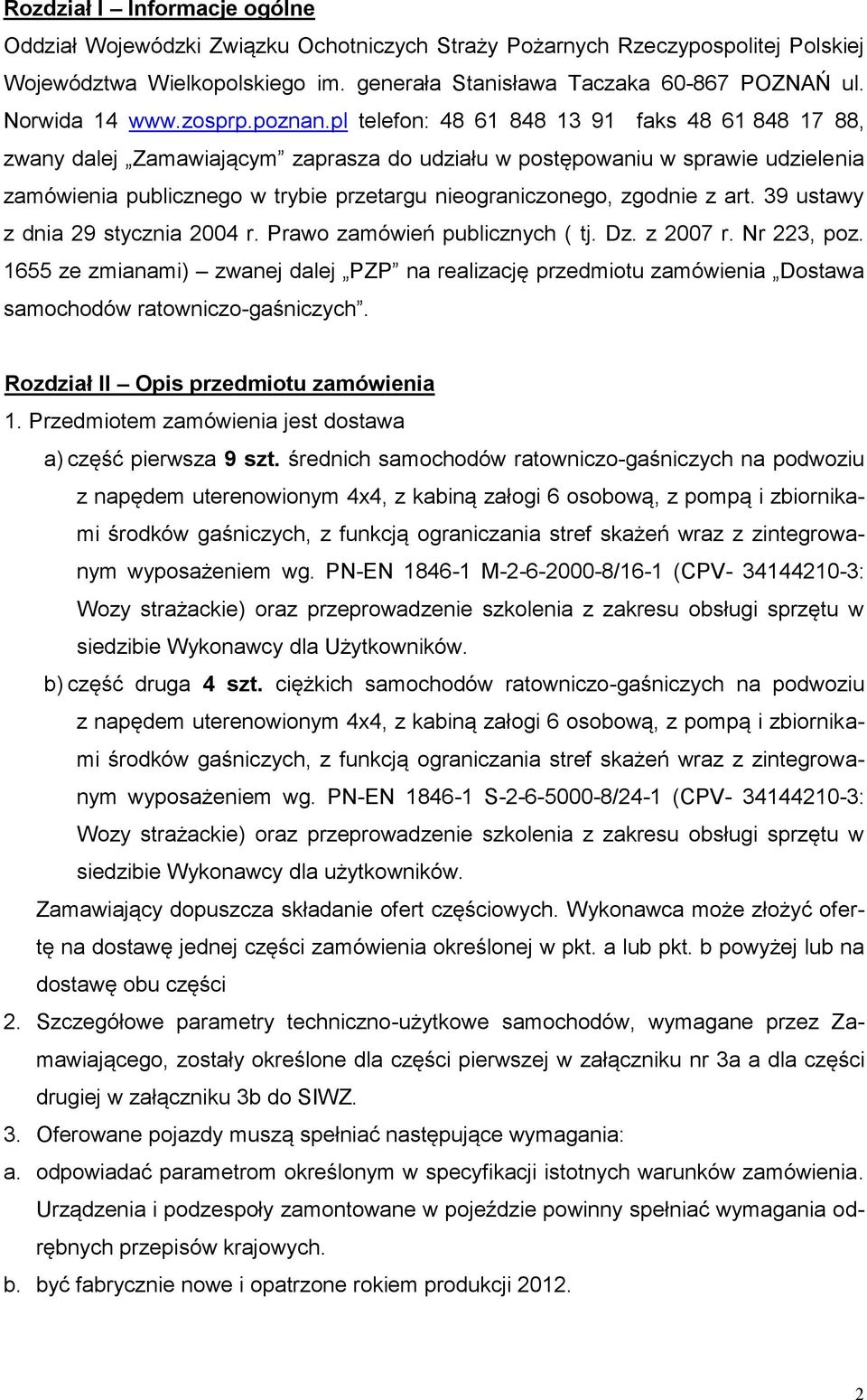 pl telefon: 48 61 848 13 91 faks 48 61 848 17 88, zwany dalej Zamawiającym zaprasza do udziału w postępowaniu w sprawie udzielenia zamówienia publicznego w trybie przetargu nieograniczonego, zgodnie