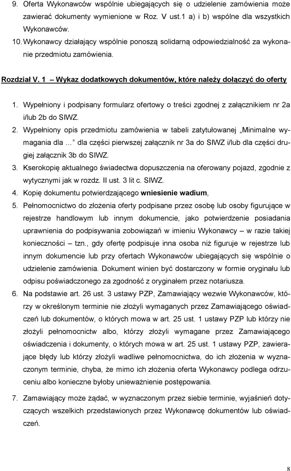 Wypełniony i podpisany formularz ofertowy o treści zgodnej z załącznikiem nr 2a