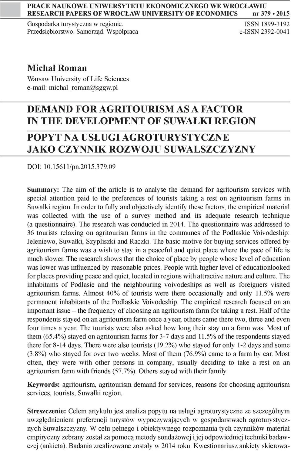 pl DEMAND FOR AGRITOURISM AS A FACTOR IN THE DEVELOPMENT OF SUWAŁKI REGION POPYT NA USŁUGI AGROTURYSTYCZNE JAKO CZYNNIK ROZWOJU SUWALSZCZYZNY DOI: 10.15611/pn.2015.379.