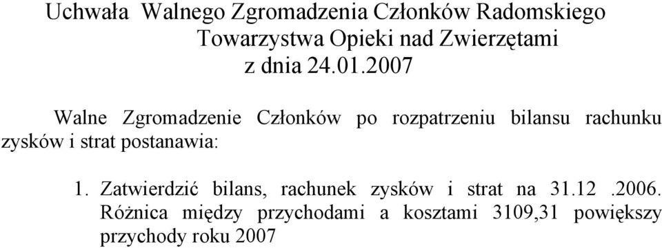 2007 Walne Zgromadzenie Członków po rozpatrzeniu bilansu rachunku zysków i strat
