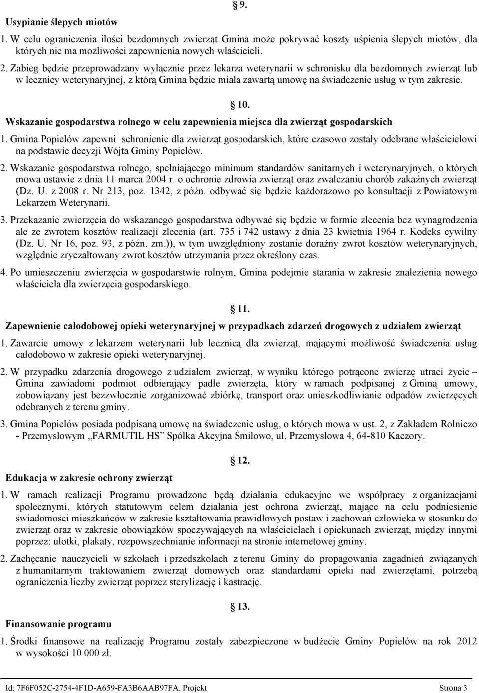 tym zakresie. 10. Wskazanie gospodarstwa rolnego w celu zapewnienia miejsca dla zwierząt gospodarskich 1.