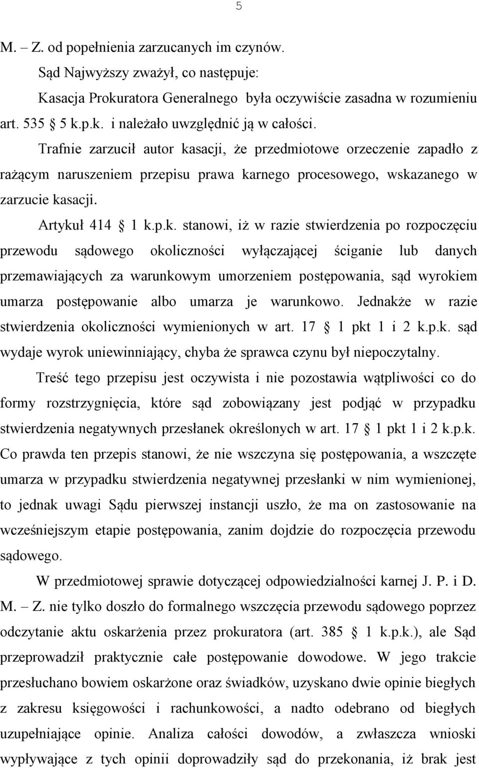 sacji, że przedmiotowe orzeczenie zapadło z rażącym naruszeniem przepisu prawa ka