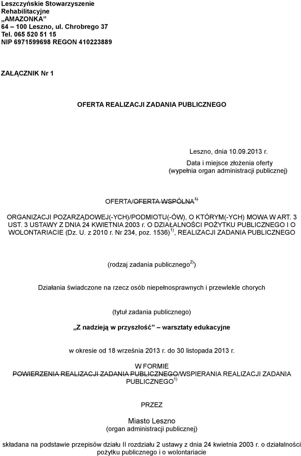 3 USTAWY Z DNIA 24 KWIETNIA 2003 r. O DZIAŁALNOŚCI POŻYTKU PUBLICZNEGO I O WOLONTARIACIE (Dz. U. z 2010 r. Nr 234, poz.