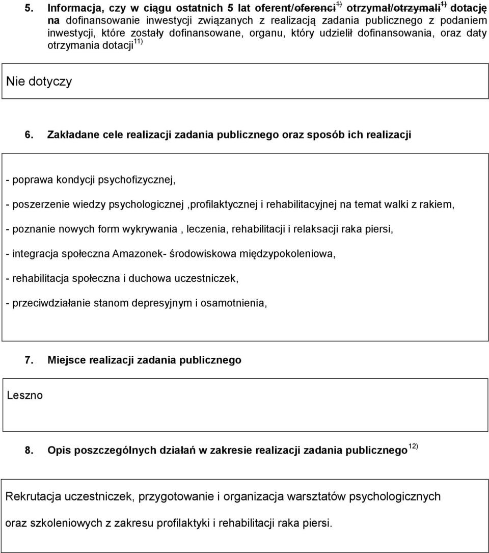 Zakładane cele realizacji zadania publicznego oraz sposób ich realizacji - poprawa kondycji psychofizycznej, - poszerzenie wiedzy psychologicznej,profilaktycznej i rehabilitacyjnej na temat walki z