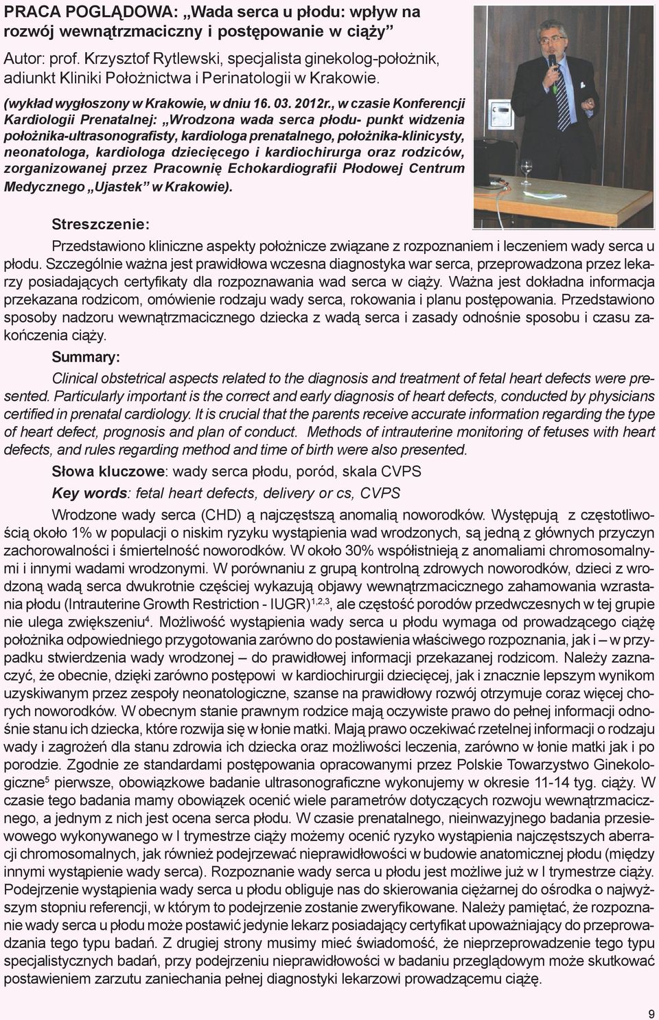 , w czasie Konferencji Kardiologii Prenatalnej: Wrodzona wada serca p³odu- punkt widzenia po³o nika-ultrasonografisty, kardiologa prenatalnego, po³o nika-klinicysty, neonatologa, kardiologa