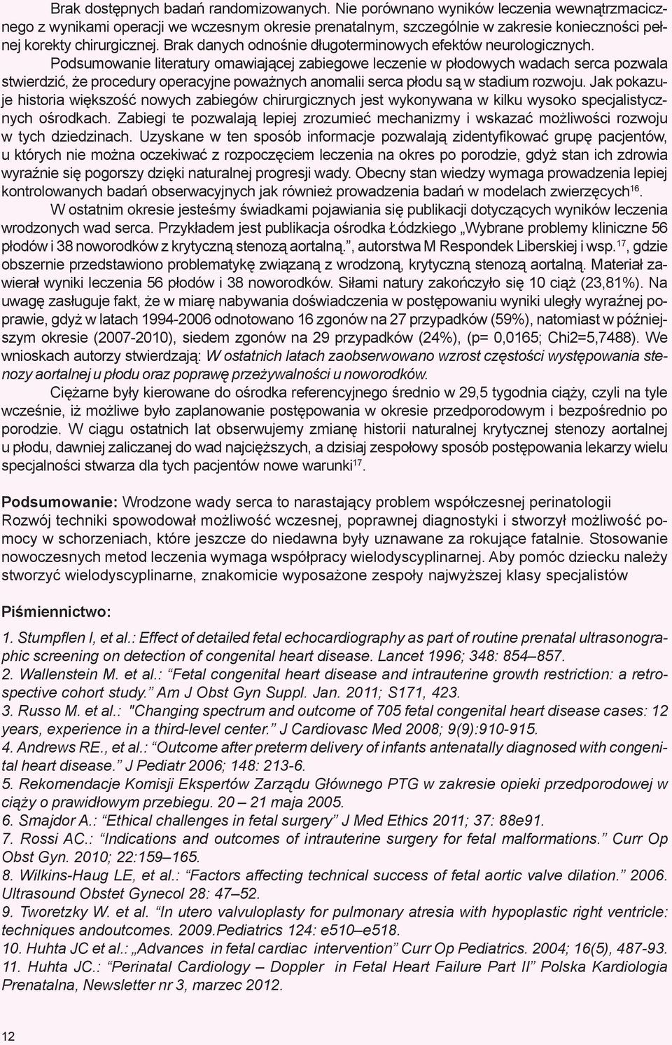 Brak danych odnoœnie d³ugoterminowych efektów neurologicznych.