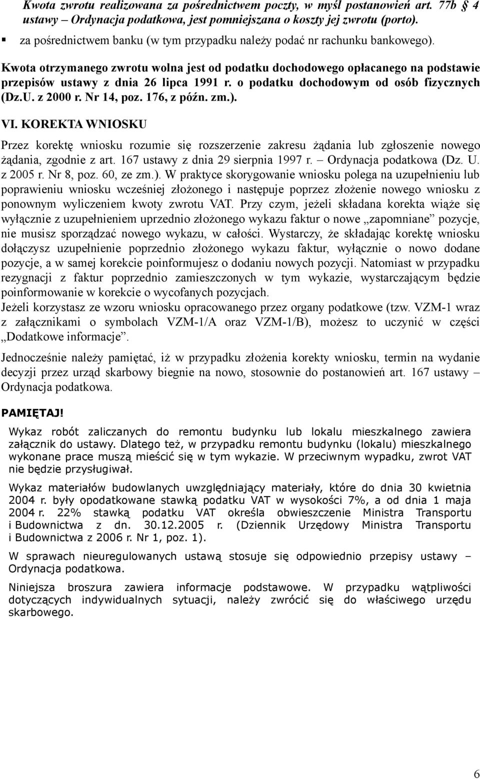 o podatku dochodowym od osób fizycznych (Dz.U. z 2000 r. Nr 14, poz. 176, z późn. zm.). VI.