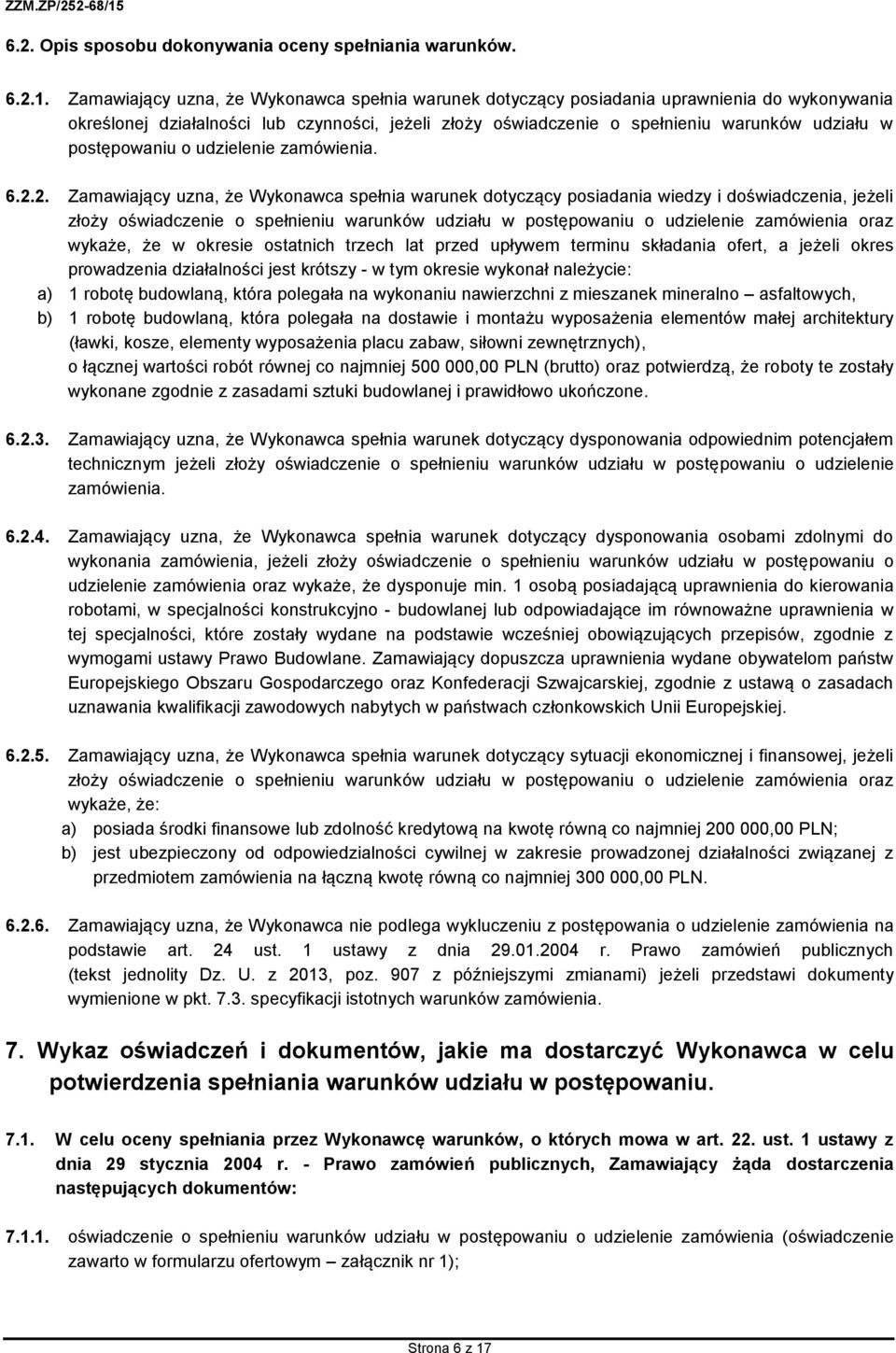 postępowaniu o udzielenie zamówienia. 6.2.