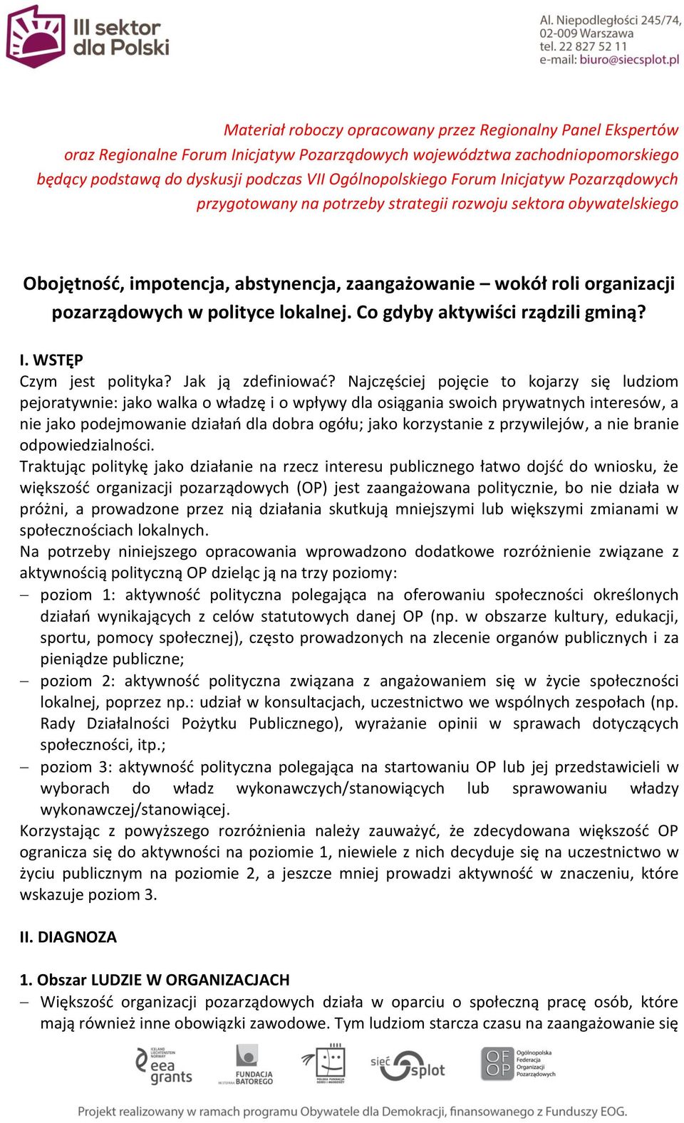 lokalnej. Co gdyby aktywiści rządzili gminą? I. WSTĘP Czym jest polityka? Jak ją zdefiniować?