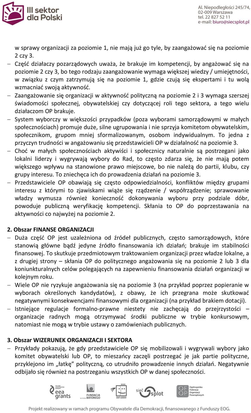 się na poziomie 1, gdzie czują się ekspertami i tu wolą wzmacniać swoją aktywność.