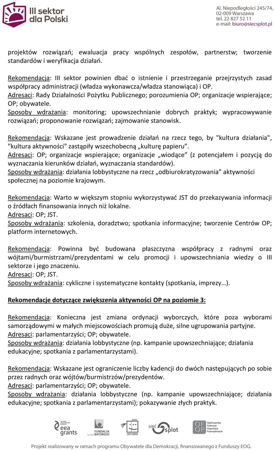 Adresaci: Rady Działalności Pożytku Publicznego; porozumienia OP; organizacje wspierające; OP; obywatele.