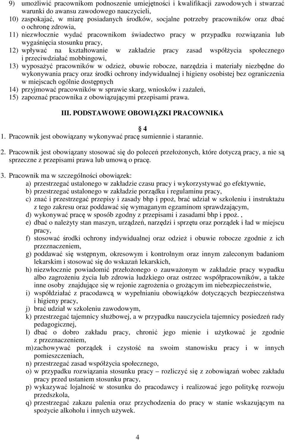 zasad współżycia społecznego i przeciwdziałać mobbingowi, 13) wyposażyć pracowników w odzież, obuwie robocze, narzędzia i materiały niezbędne do wykonywania pracy oraz środki ochrony indywidualnej i