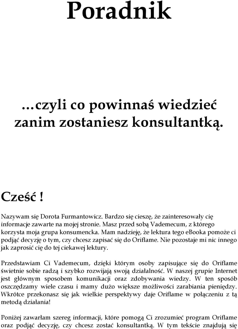 Nie pozostaje mi nic innego jak zaprosić cię do tej ciekawej lektury.