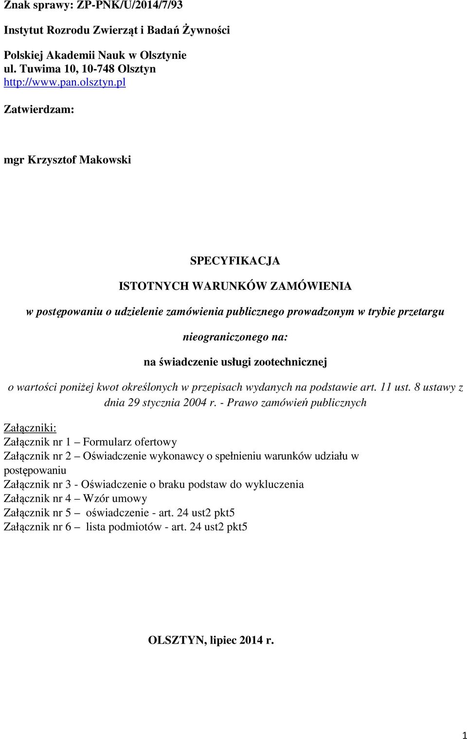 usługi zootechnicznej o wartości poniżej kwot określonych w przepisach wydanych na podstawie art. 11 ust. 8 ustawy z dnia 29 stycznia 2004 r.
