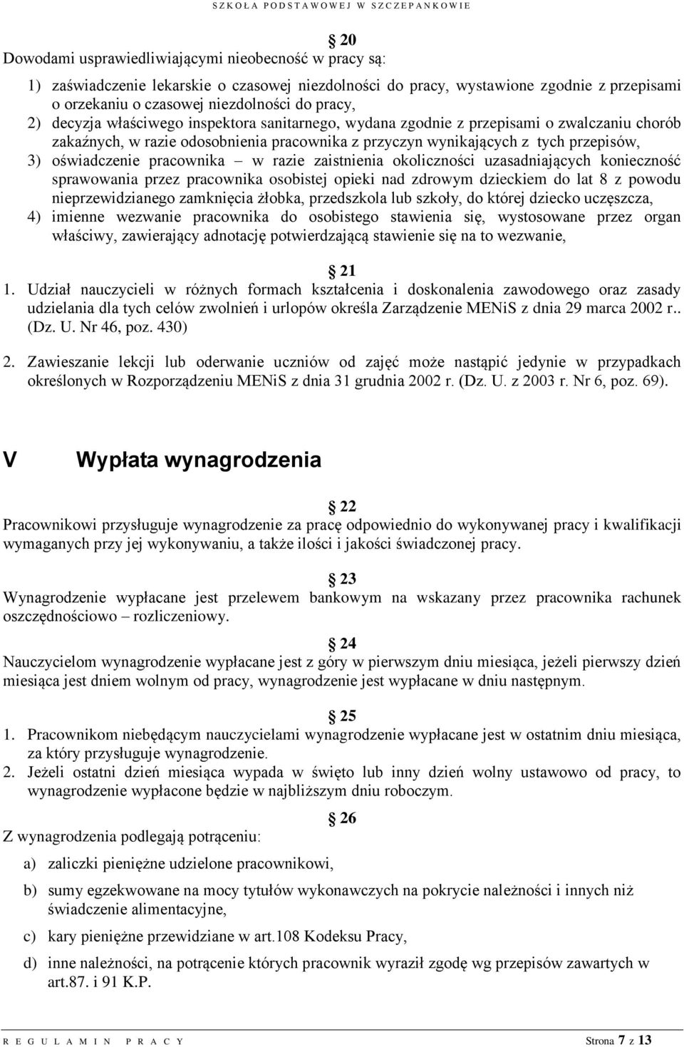 pracownika w razie zaistnienia okoliczności uzasadniających konieczność sprawowania przez pracownika osobistej opieki nad zdrowym dzieckiem do lat 8 z powodu nieprzewidzianego zamknięcia żłobka,