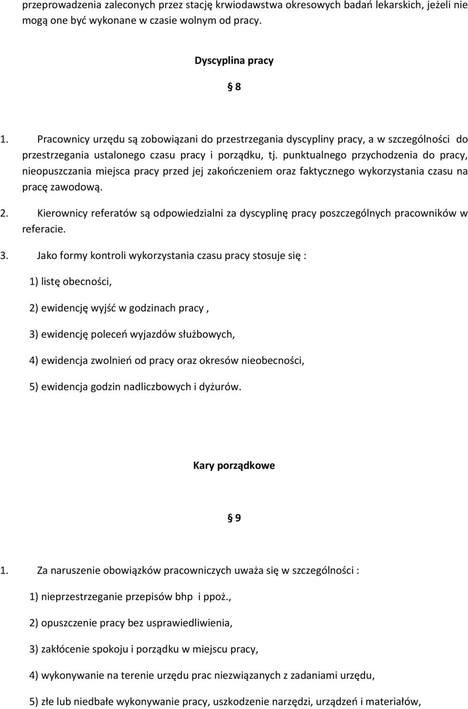 punktualnego przychodzenia do pracy, nieopuszczania miejsca pracy przed jej zakończeniem oraz faktycznego wykorzystania czasu na pracę zawodową. 2.