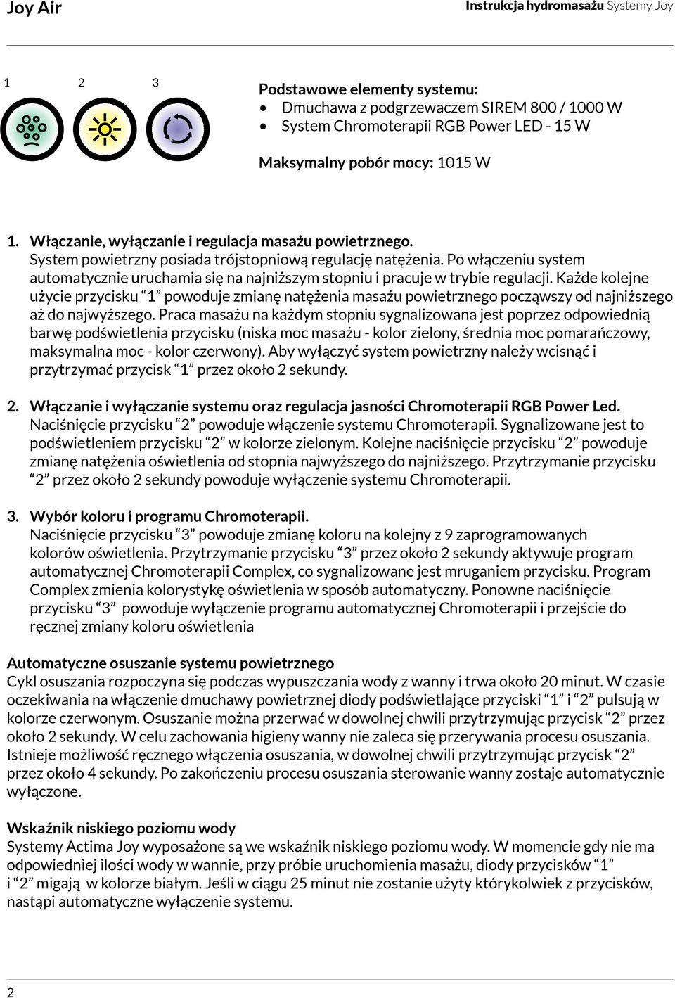 Po włączeniu system automatycznie uruchamia się na najniższym stopniu i pracuje w trybie regulacji.