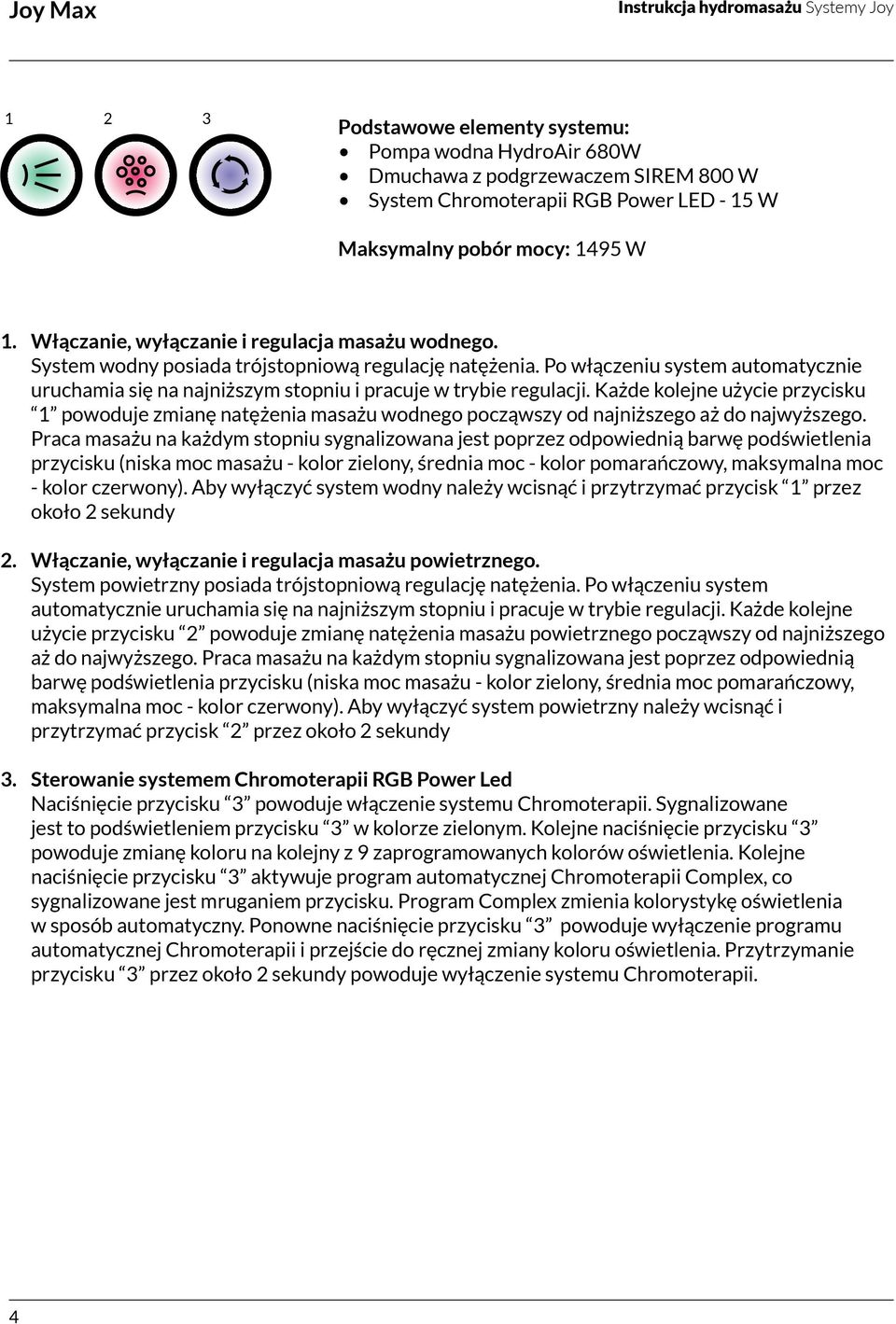 Po włączeniu system automatycznie uruchamia się na najniższym stopniu i pracuje w trybie regulacji.