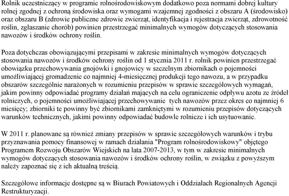 ochrony roślin. Poza dotychczas obowiązującymi przepisami w zakresie minimalnych wymogów dotyczących stosowania nawozów i środków ochrony roślin od 1 stycznia 2011 r.