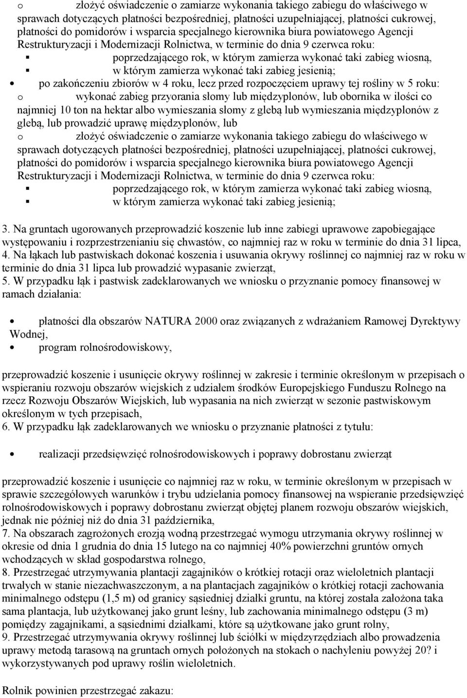 wiosną, w którym zamierza wykonać taki zabieg jesienią; po zakończeniu zbiorów w 4 roku, lecz przed rozpoczęciem uprawy tej rośliny w 5 roku: o wykonać zabieg przyorania słomy lub międzyplonów, lub