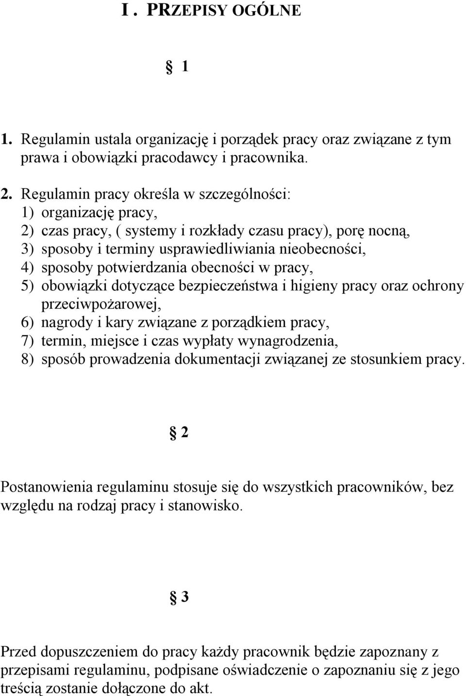 potwierdzania obecności w pracy, 5) obowiązki dotyczące bezpieczeństwa i higieny pracy oraz ochrony przeciwpożarowej, 6) nagrody i kary związane z porządkiem pracy, 7) termin, miejsce i czas wypłaty