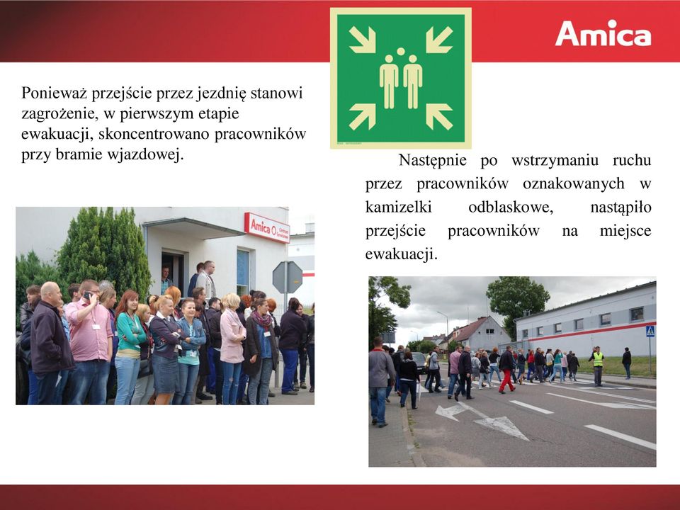 Następnie po wstrzymaniu ruchu przez pracowników oznakowanych w